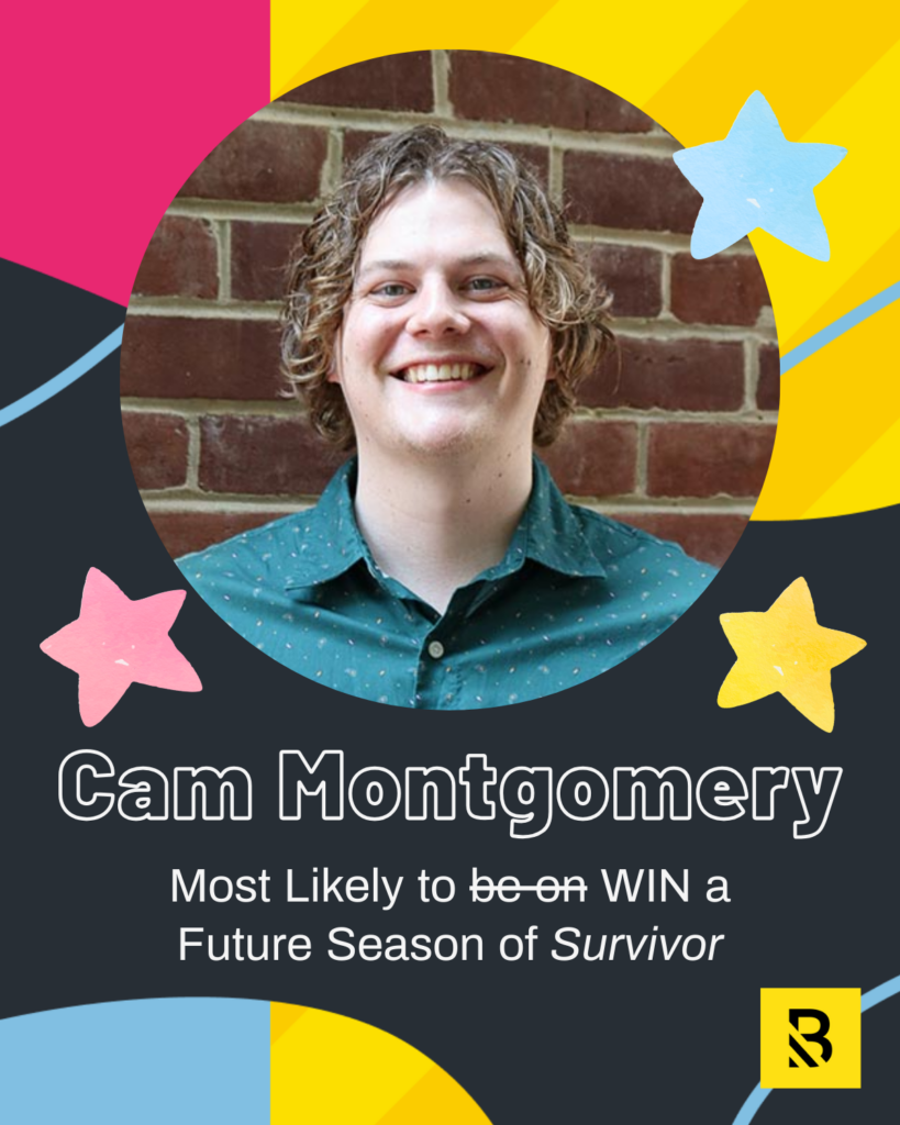 A smiling person with curly brown hair and a green shirt stands in front of a brick wall. Text reads: Cam Montgomery: Most Likely to WIN a Future Season of Survivor. Colorful shapes and stars decorate this Inside the Hive staff superlatives feature.