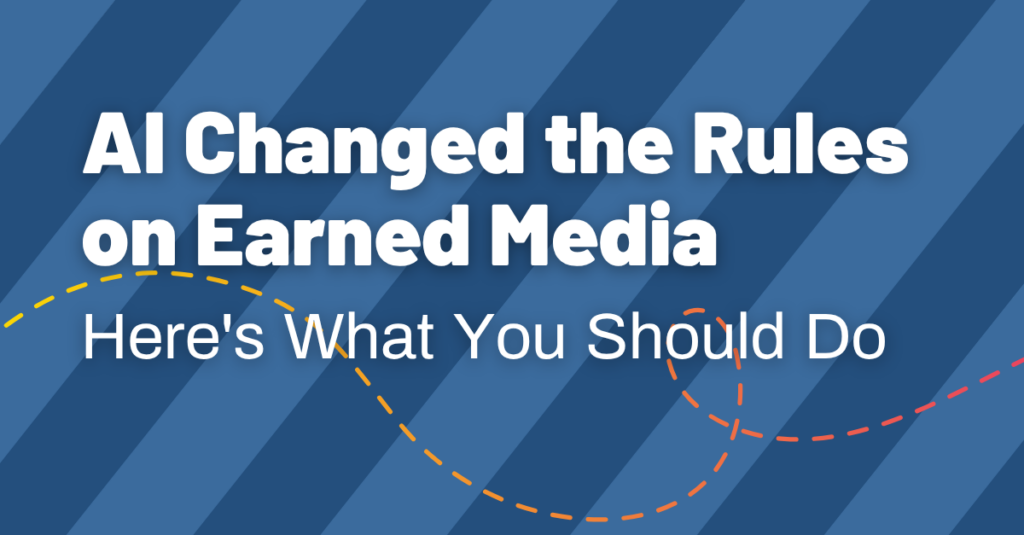 hive five graphics (11) Text on a blue striped background reads: AI Changed the Rules on Earned Media. Here’s What You Should Do. Get prepared for Summer 2026 with insights from the Hive Five Newsletter. A multicolored dashed line curves across the bottom.